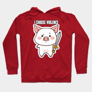 I Choose Violence Pig Hoodie